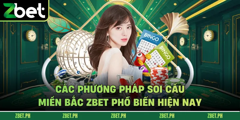 Các phương pháp soi cầu miền Bắc zbet phổ biến hiện nay